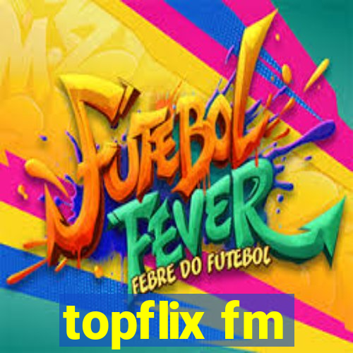 topflix fm